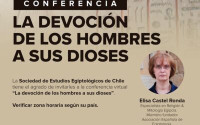Conferencia : LA DEVOCIÓN DE LOS HOMBRES A SUS DIOSES. Elisa Castel